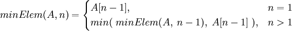 Визначити цей елемент можемо як мінімальний (один елемент, мінімальний з масиву без цього елемента), тобто  рекурсивне визначення наступне: